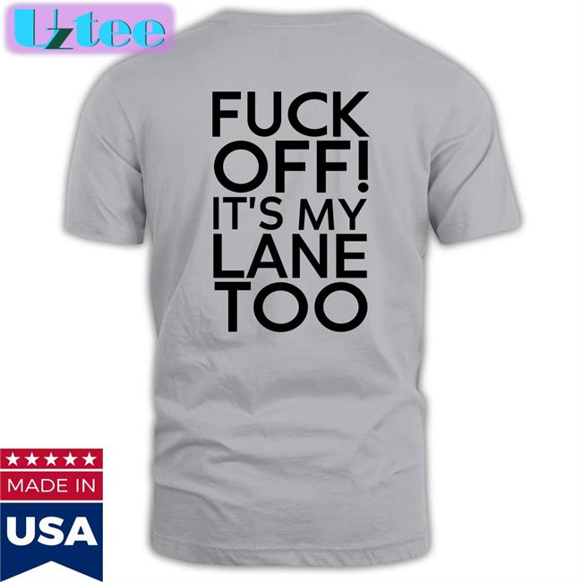Peter Flax Fuck Off It's My Lane Too Long Sleeve T Shirt