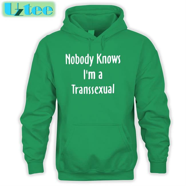 Nobody Knows I'm A Transsexual Sweatshirt