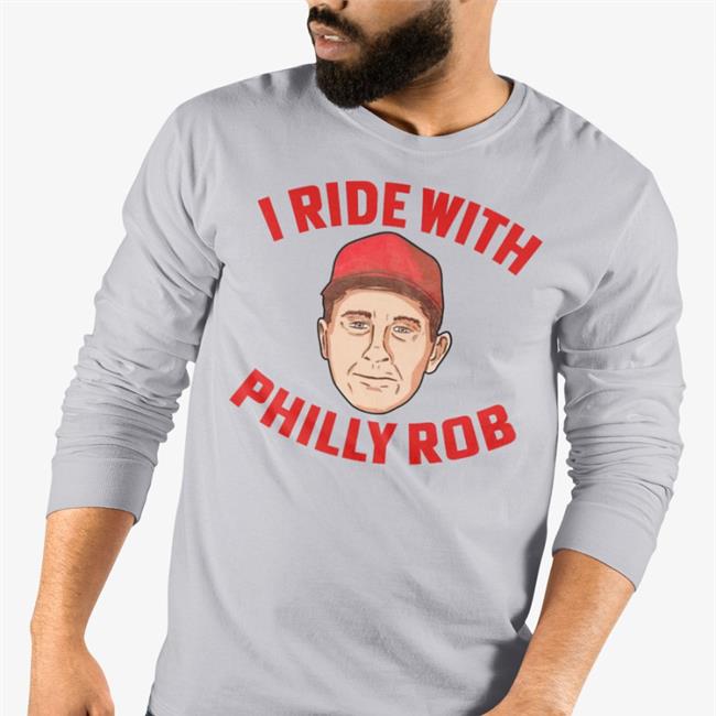 I Ride With Philly Rob Shirt