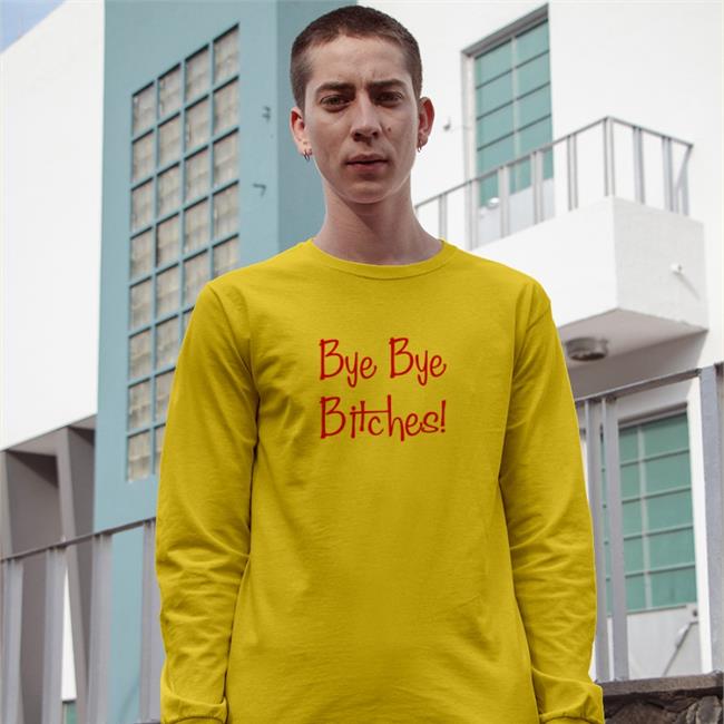 Bye Bye Bitches Sweatshirt Bye Bye Bitches Tee Shirt Beefcakehowie