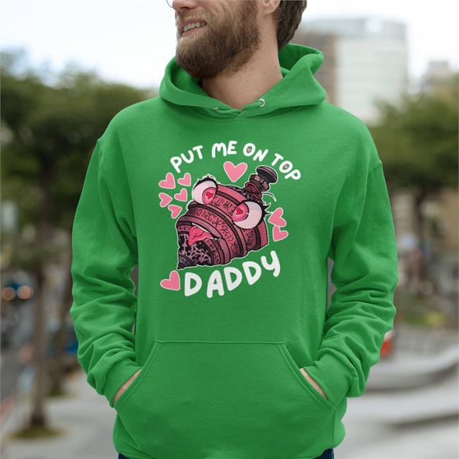 Put Me On Top Daddy T Shirt