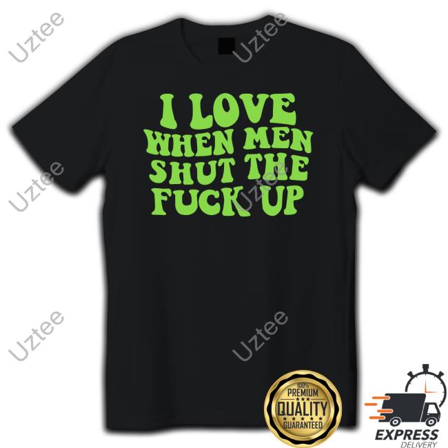 Scrunchie Queen I Love When Men Shut The Fuck Up Tee Shirt