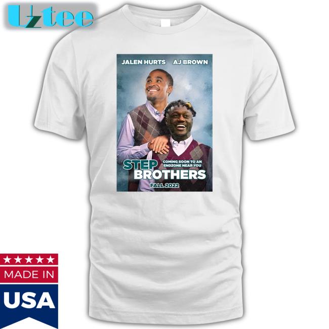 Philadelphia Eagles Jalen Hurts And Aj Brown Step Brothers Philly Shirt