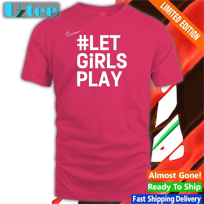 Let Girls Play T Shirt