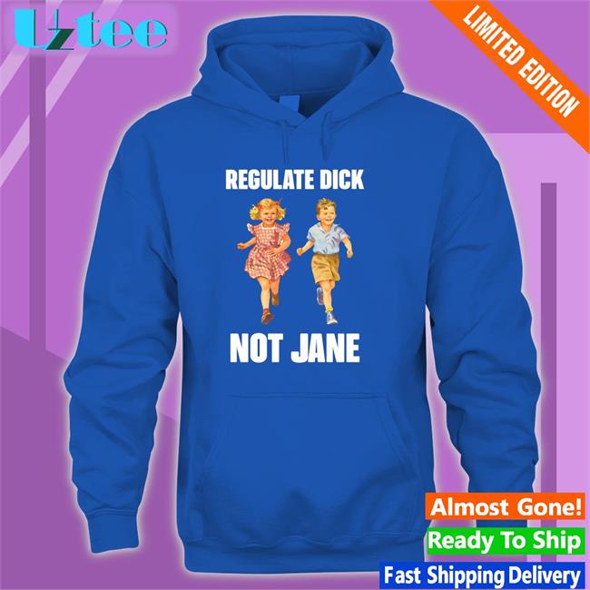 Regulate Dick Not Jane Shirts Donna
