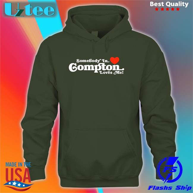 Somebody In Love Compton Loves Me Sweatshirt