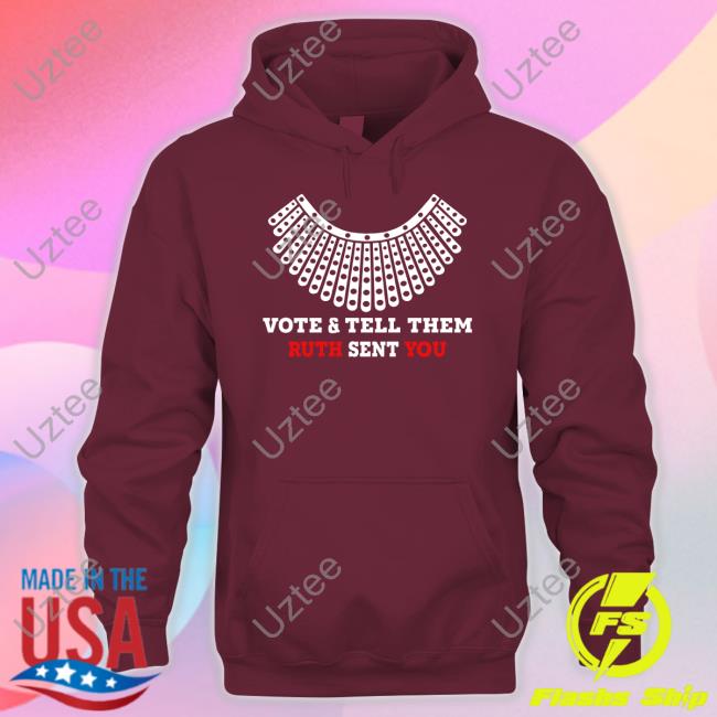 Vote And Tell Them Ruth Sent You Tee Shirt