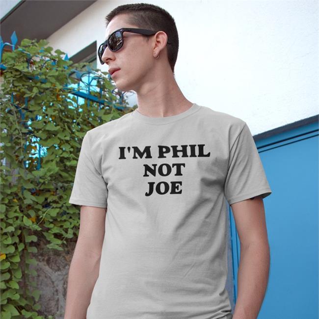 Brandon Warne I'm Phil Not Joe Shirt