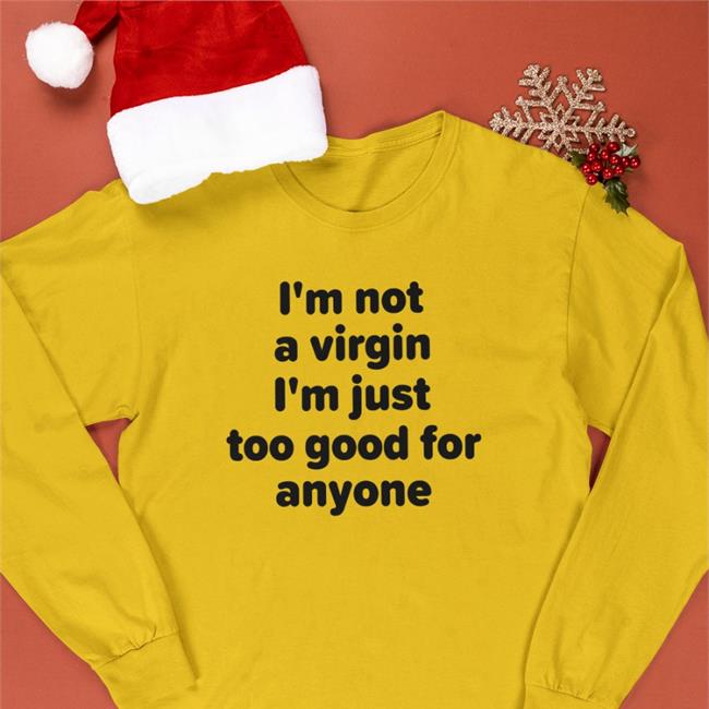 Plant Lovers Club I'm Not A Virgin I'm Just Too Good For Anyone Tee Shirt