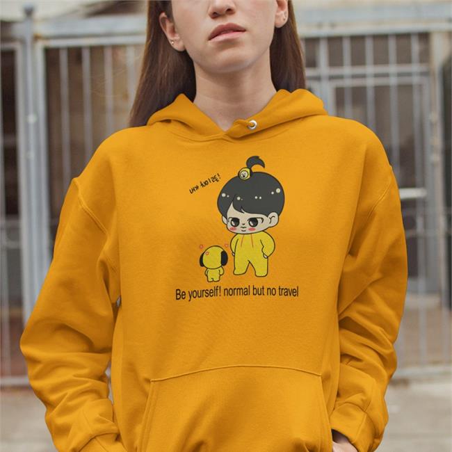 Poorly Translated Shirts Be Yourself Normal But No Travel T Shirt