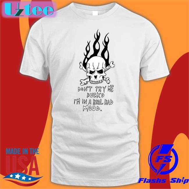 Don't Try Me Bucko I'm In A Real Bad Mood Hoodie Sweatshirt