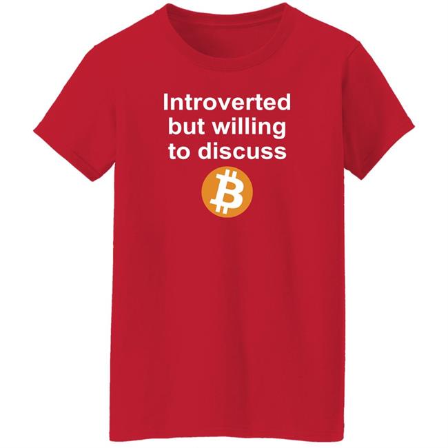 Introverted But Willing To Discuss Bitcoin Shirt Sean Harris Introverted But Willing To Discuss Bitcoin Shirt Sean Harris