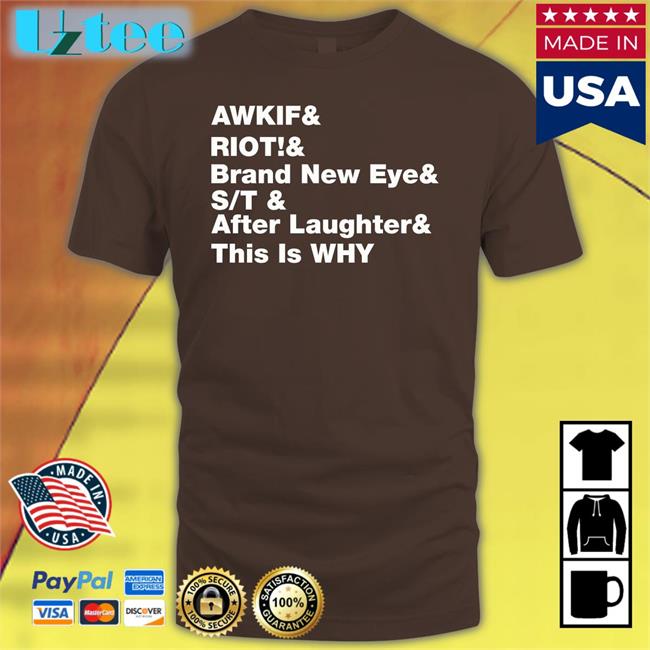Awkif Riot Brand New Eye St Laughter This Is Why T Shirt Paramore Merch