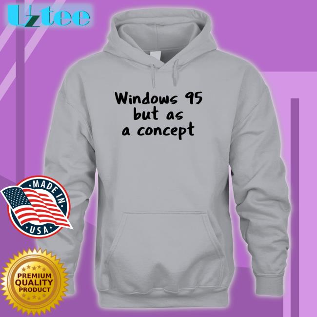 Windows 95 But As A Concept T Shirts