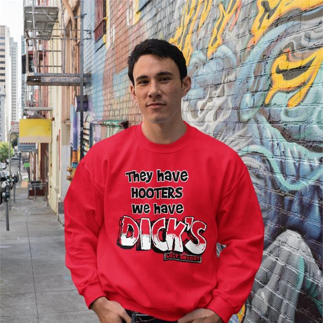 They Have Hooters We Have Dick's Shirt