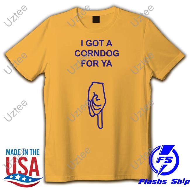 Shirts With Threatening Auras Got A Corndog For Ya Shirts