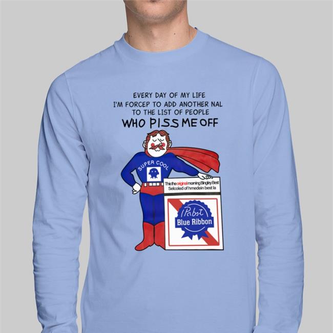 Poorly Translated Shirts Every Day Of My Life I'm Forcep To Add Another Nal To The List Of People Who Piss Me Off Sweatshirt Translatedtees