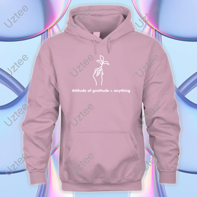 Attitude Of Gratitude Anything Sweatshirt