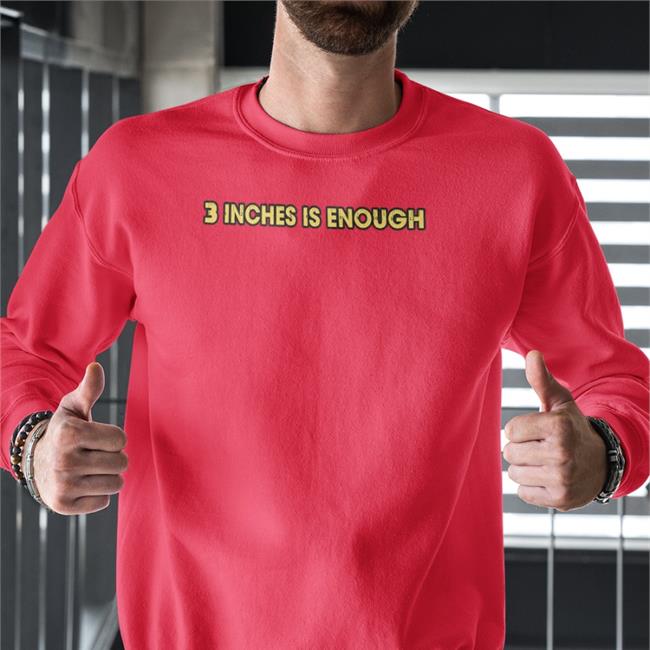 3 Inches Is Enough Hoodie