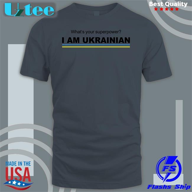 Ekaterinanwo What's Your Superpower I Am Ukrainian Shirt
