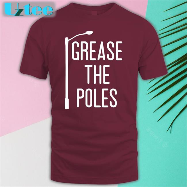 Grease The Poles Tee Shirt