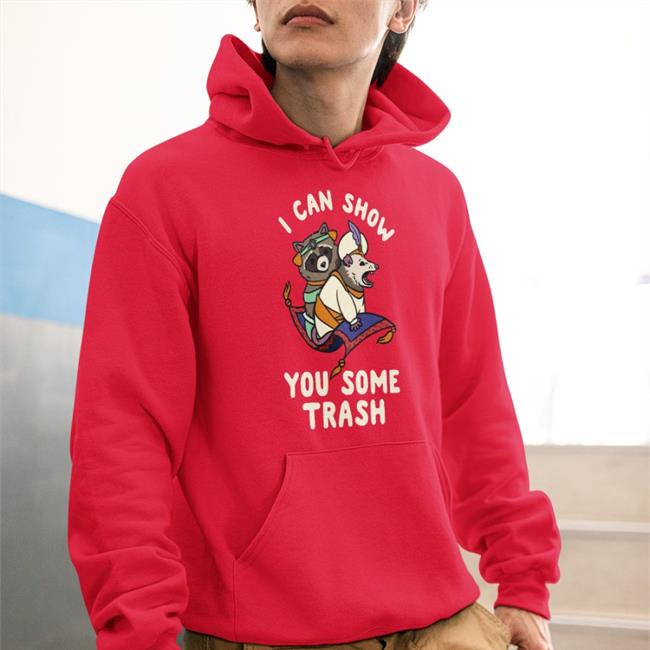 I Can Show You Some Trash Sweatshirt