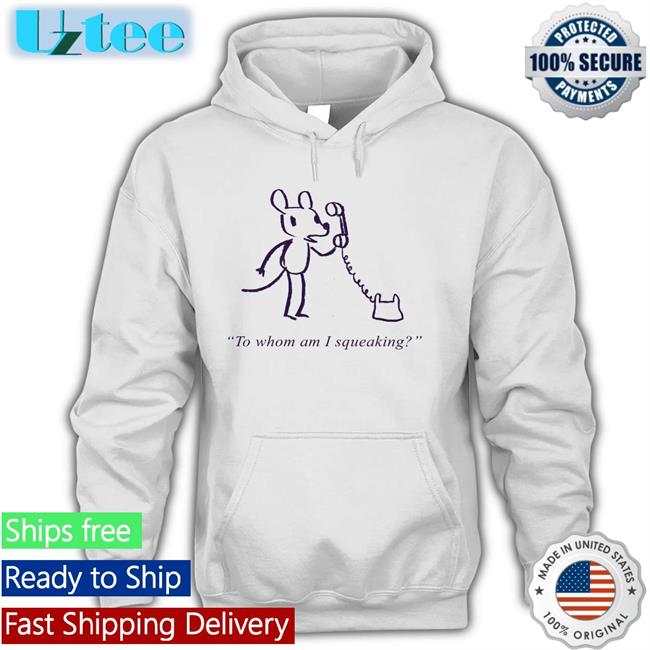 Topatoco Store To Whom Am I Squeaking Shirt Evandahm