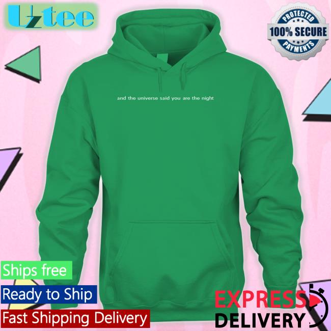 Georgenootfound And The Universe Said You Are The Night Hoodie