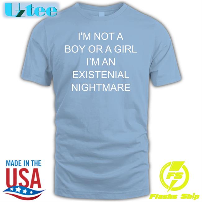 Shirtsthtgohard I'm Not A Boy Or A Girl I'm An Existential Nightmare Sweatshirt