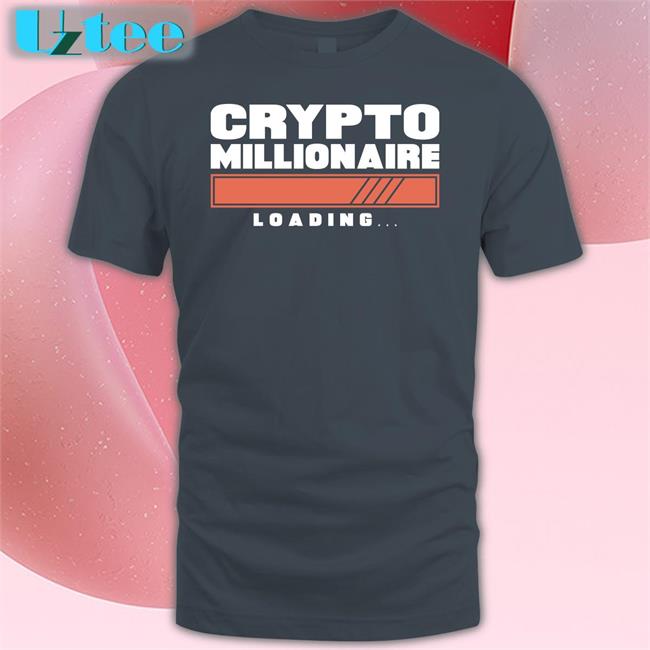 Crypto Millionaire Loading Shirt Michael Branch Crypto Millionaire Loading Hoodie