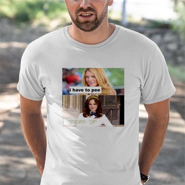 Good Shirts I Have To Pee Go Piss Girl Hoodie Sweatshirt