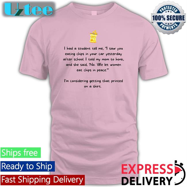 I Had Students Tell Me Shirts