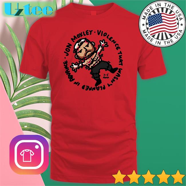 Ofooro Merch Jon Moxley Violence That Wasn't Planned In Advance Shirt