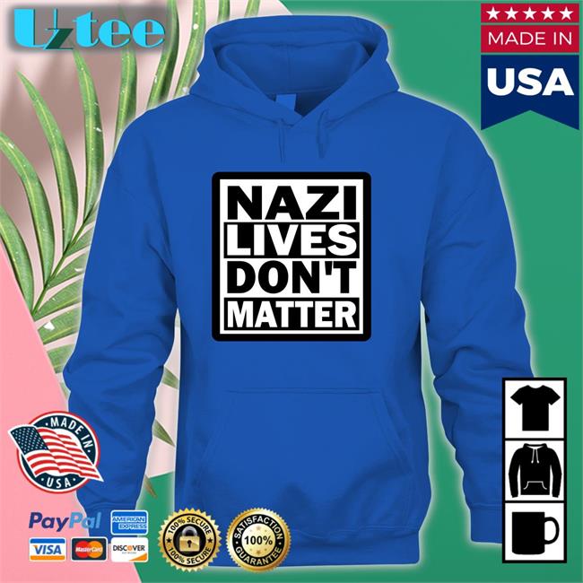 Nazi Lives Don't Matter Shirt Lucialicious22 Lucia-Witch Please