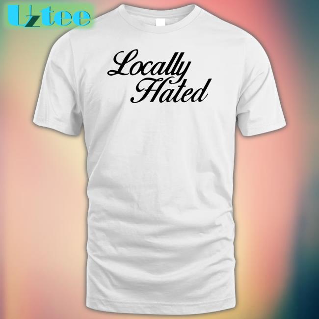 Estel Imane Locally Hated Shirt