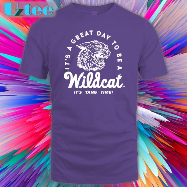 It's A Great Day To Be A Wildcat It's Tang Time Tee Shirt