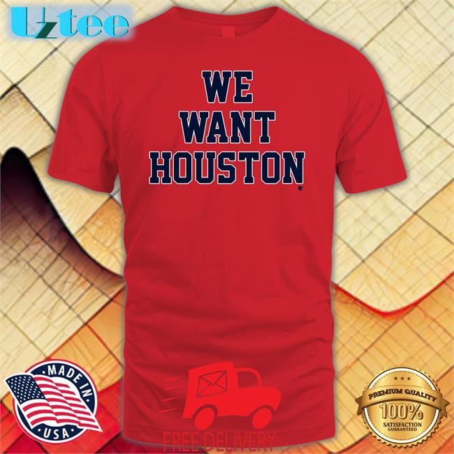 Crawfishboxes We Want Houston Shirt