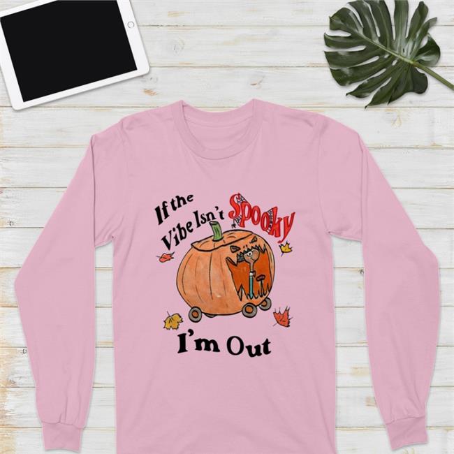 If The Vibe Isn't Spooky I'm Out Sweatshirt Jmcgg