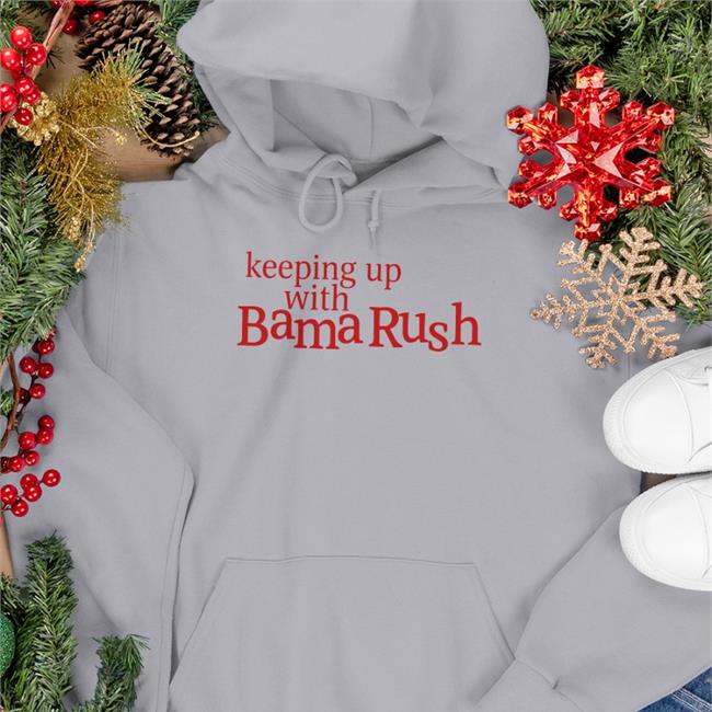 Keeping Up With Bama Rush T Shirt Barstoolsports Store