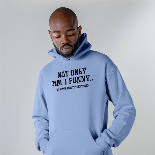 Not Only Am I Funny I Have Nice Titties Too Shirts Doja Cat