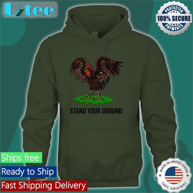 Chicken Stand Your Ground Hoodie Chicken Stand Your Ground Tees