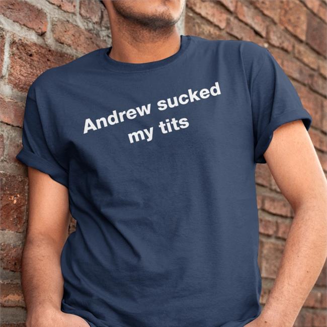 Baudi Andrew Sucked My Tits Shirt Movin
