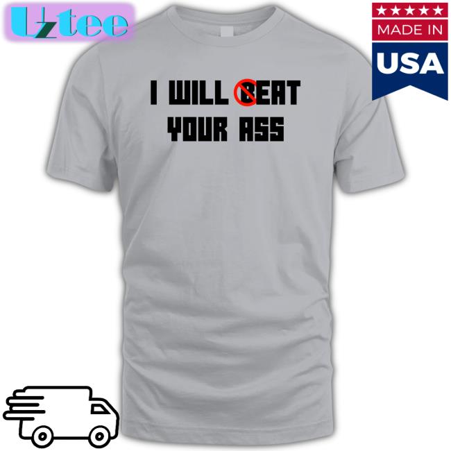 I Will Eat Your Ass Sweatshirt