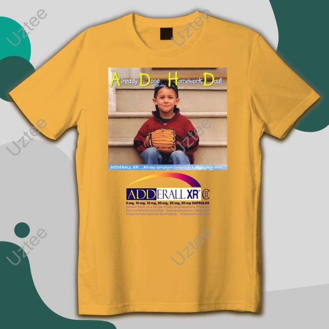 The Good Shirts Already Done With My Homework Homework Dad Shirt ADHD
