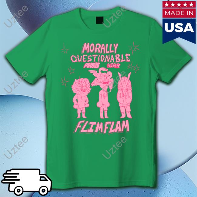 Albertsstuff Morally Questionable People Wear Flimflam Shirt