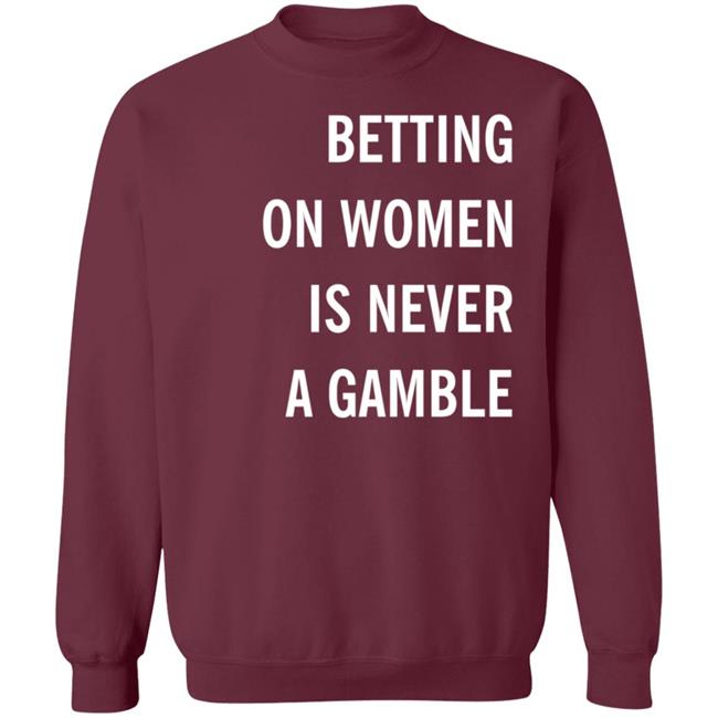 Betting On Women Is Never A Gamble Shirt Meghan Chayka Betting On Women Is Never A Gamble Shirt Meghan Chayka