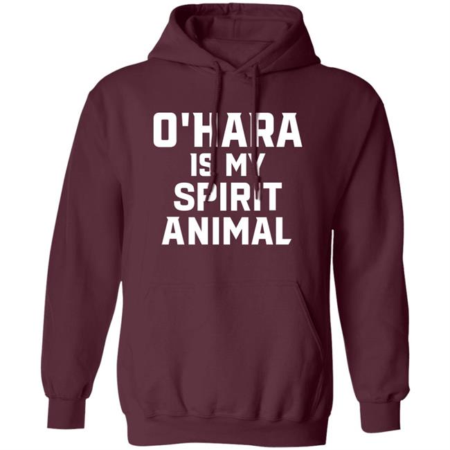 O’Hara Is My Spirit Animal Long Sleeve Shirt Hoodie Sweatshirt O’Hara Is My Spirit Animal Long Sleeve Shirt Hoodie Sweatshirt