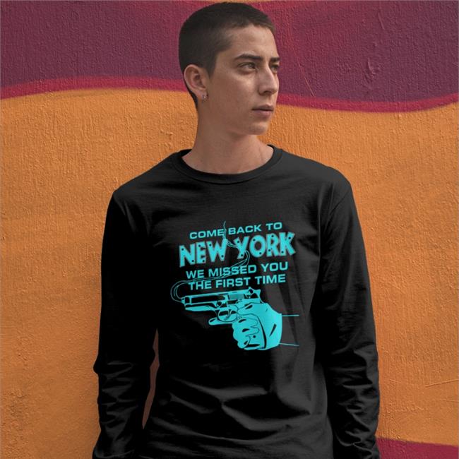 Goodshirts Come Back To New York We Missed You The First Time Shirts
