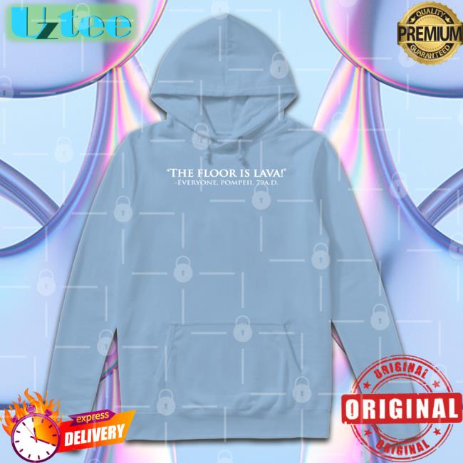 The Floor Is Lava T Shirt