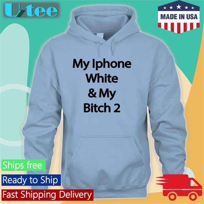 Yungrafsimons My Iphone White And My Bitch 2 T Shirt Drew Cwiek Yungrafsimons My Iphone White And My Bitch 2 Shirts Drew Cwiek